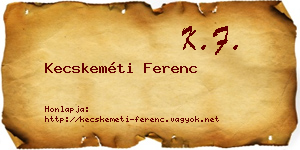 Kecskeméti Ferenc névjegykártya