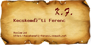 Kecskeméti Ferenc névjegykártya